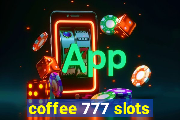 coffee 777 slots